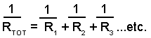 Total Resistance for multiple parallel resistors = 1 0ver R1 plus 1 0ver R2 plus 1 0ver R3 etc.